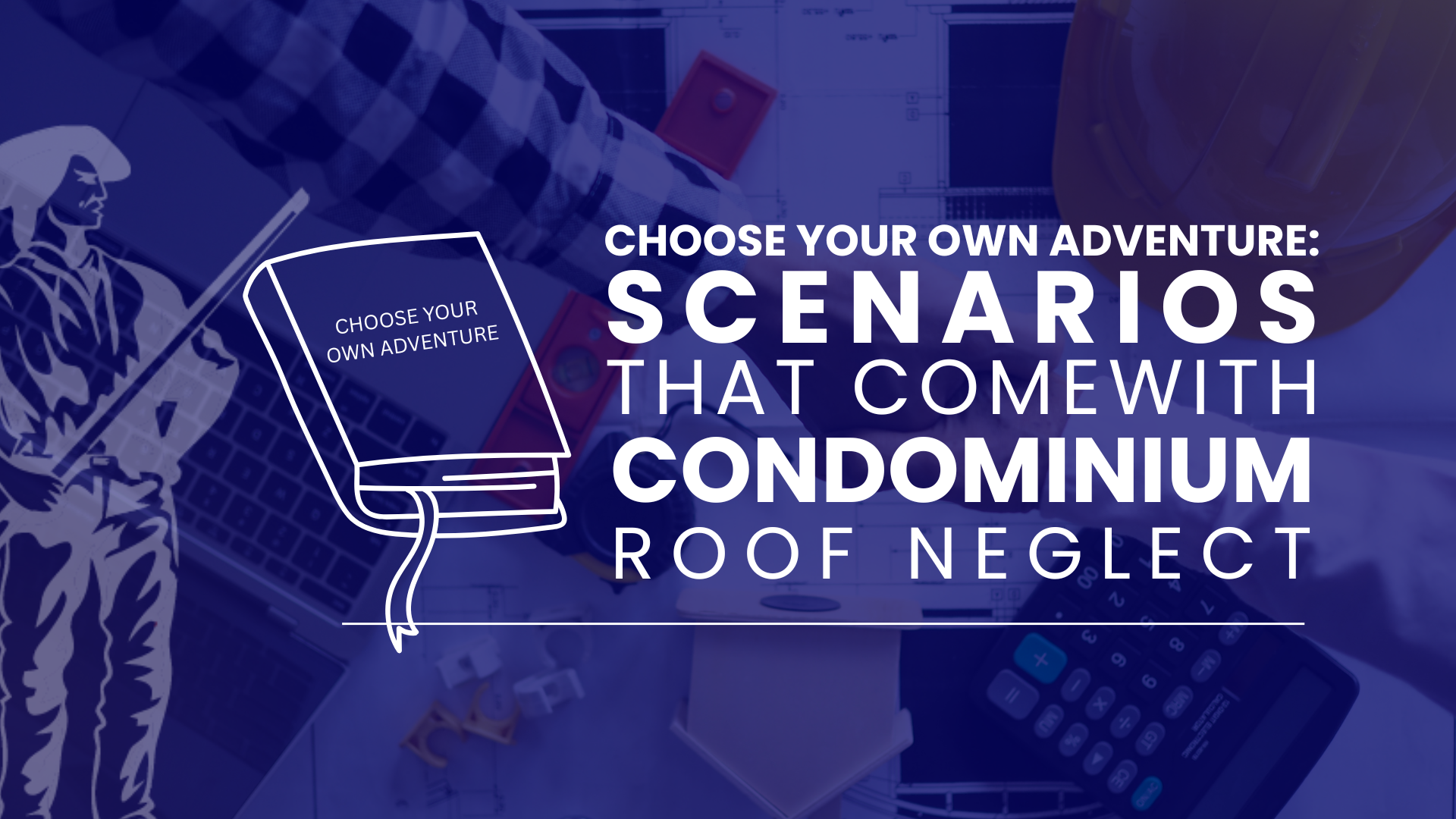 Choose Your Own Adventure: Scenarios with Condominium Roof Neglect