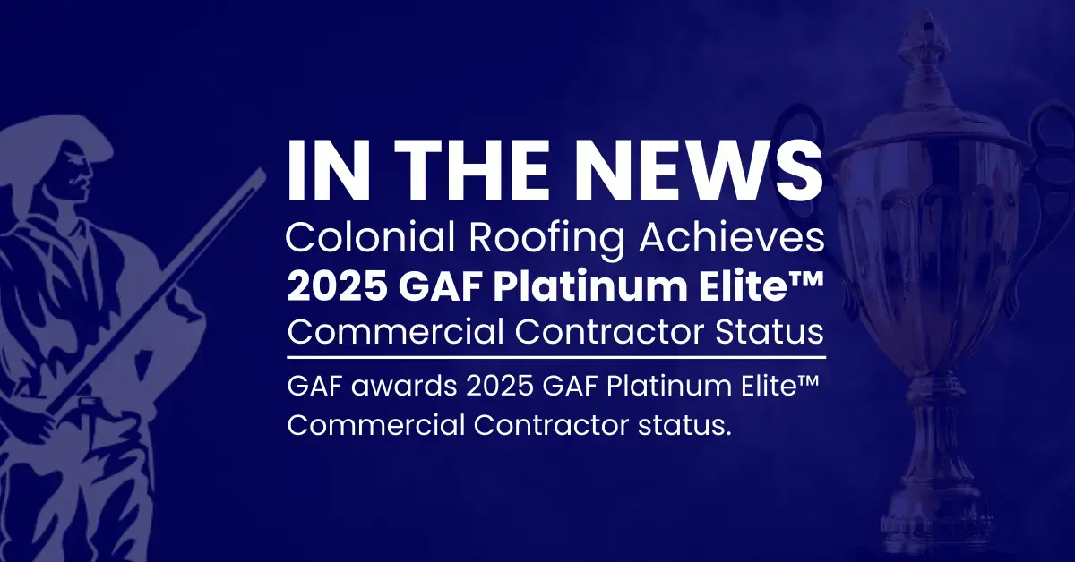 IN THE NEWS: Colonial Roofing Achieves 2025 GAF Platinum Elite™ Commercial Contractor Status