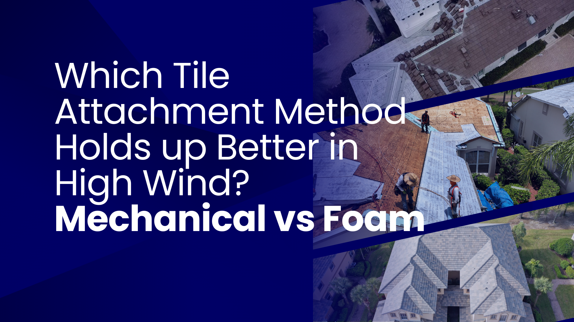 Mechanical Fasteners vs Foam: Which Tile Attachment Method Holds Up Better in High Wind?